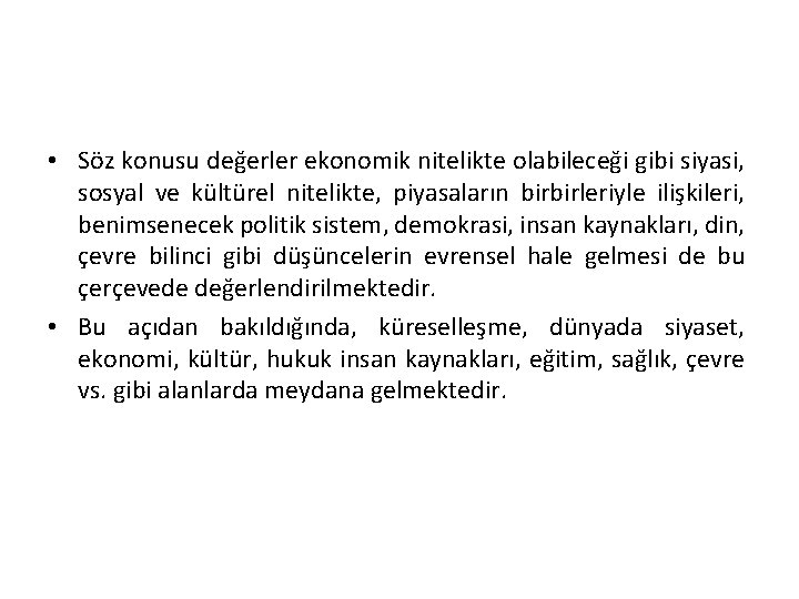  • Söz konusu değerler ekonomik nitelikte olabileceği gibi siyasi, sosyal ve kültürel nitelikte,