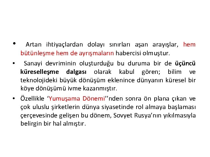  • Artan ihtiyaçlardan dolayı sınırları aşan arayışlar, hem bütünleşme hem de ayrışmaların habercisi