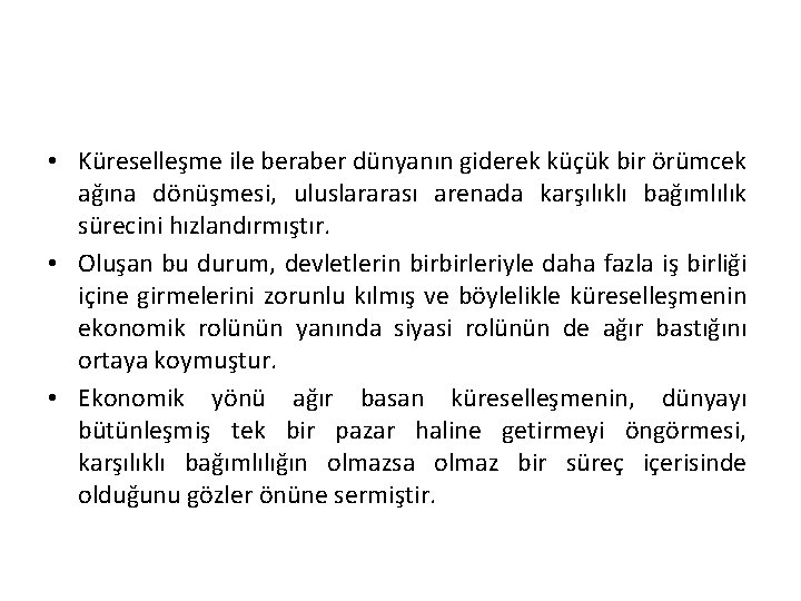  • Küreselleşme ile beraber dünyanın giderek küçük bir örümcek ağına dönüşmesi, uluslararası arenada