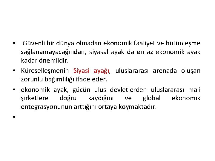  • Güvenli bir dünya olmadan ekonomik faaliyet ve bütünleşme sağlanamayacağından, siyasal ayak da