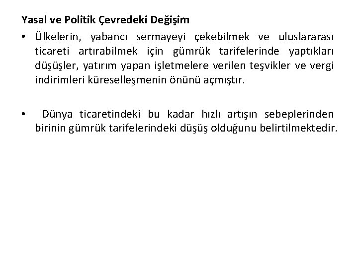 Yasal ve Politik Çevredeki Değişim • Ülkelerin, yabancı sermayeyi çekebilmek ve uluslararası ticareti artırabilmek