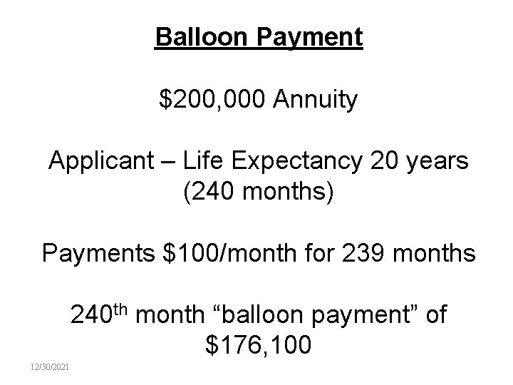Balloon Payment $200, 000 Annuity Applicant – Life Expectancy 20 years (240 months) Payments