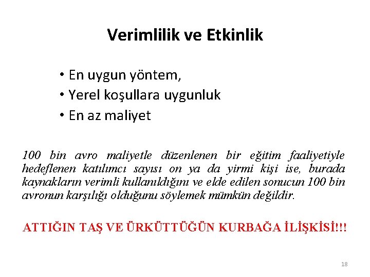 Verimlilik ve Etkinlik • En uygun yöntem, • Yerel koşullara uygunluk • En az