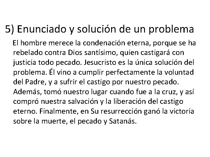 5) Enunciado y solución de un problema El hombre merece la condenación eterna, porque