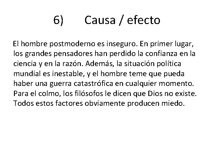 6) Causa / efecto El hombre postmoderno es inseguro. En primer lugar, los grandes