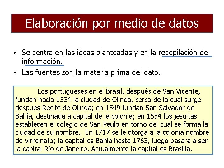 Elaboración por medio de datos • Se centra en las ideas planteadas y en