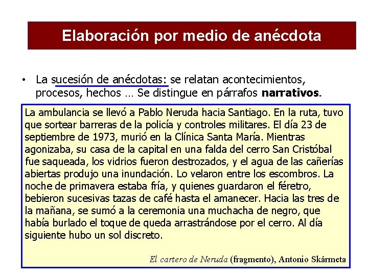 Elaboración por medio de anécdota • La sucesión de anécdotas: se relatan acontecimientos, procesos,