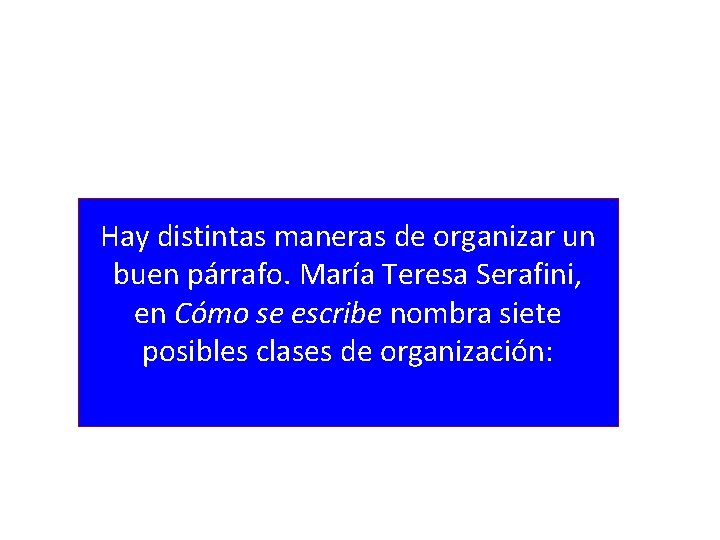 Hay distintas maneras de organizar un buen párrafo. María Teresa Serafini, en Cómo se