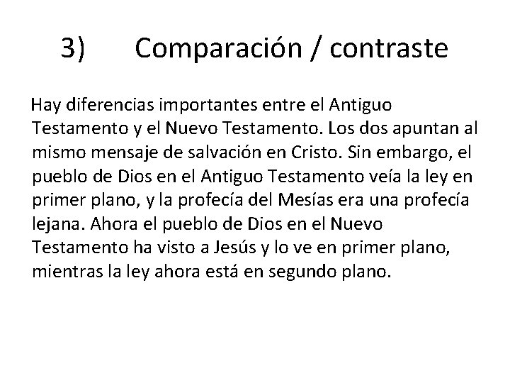 3) Comparación / contraste Hay diferencias importantes entre el Antiguo Testamento y el Nuevo