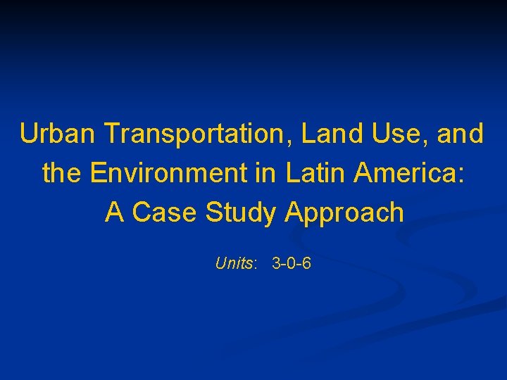 Urban Transportation, Land Use, and the Environment in Latin America: A Case Study Approach