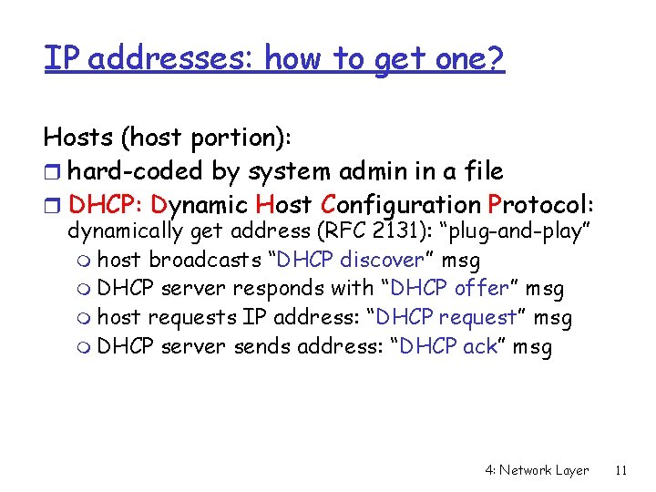 IP addresses: how to get one? Hosts (host portion): r hard-coded by system admin