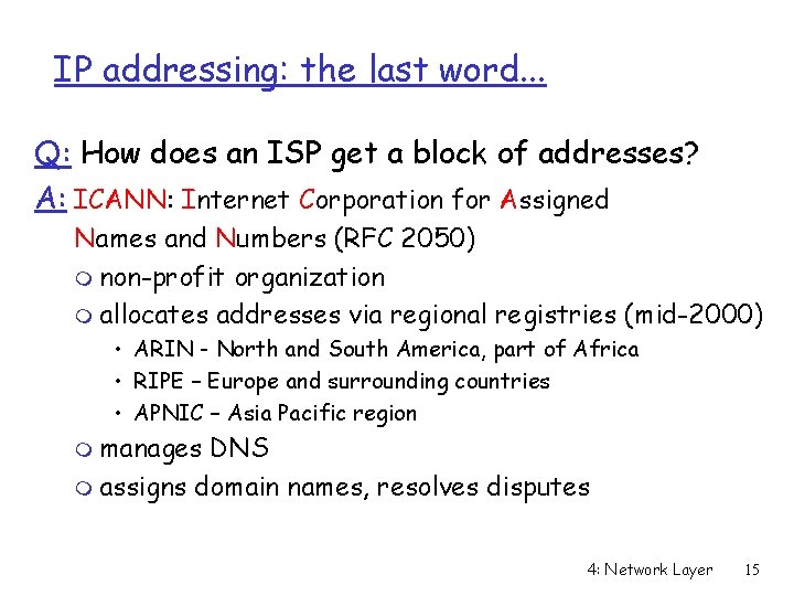 IP addressing: the last word. . . Q: How does an ISP get a