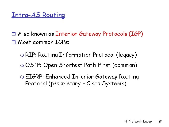 Intra-AS Routing r Also known as Interior Gateway Protocols (IGP) r Most common IGPs: