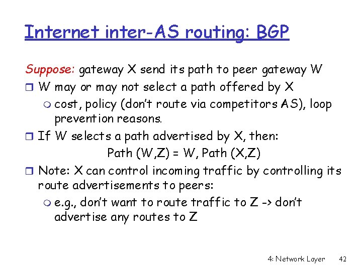 Internet inter-AS routing: BGP Suppose: gateway X send its path to peer gateway W