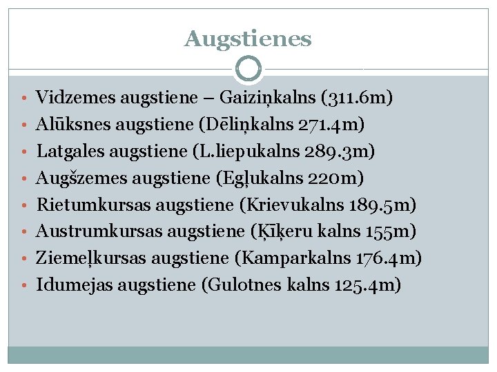 Augstienes • Vidzemes augstiene – Gaiziņkalns (311. 6 m) • Alūksnes augstiene (Dēliņkalns 271.