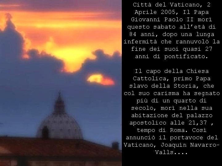 Città del Vaticano, 2 Aprile 2005, Il Papa Giovanni Paolo II morì questo sabato