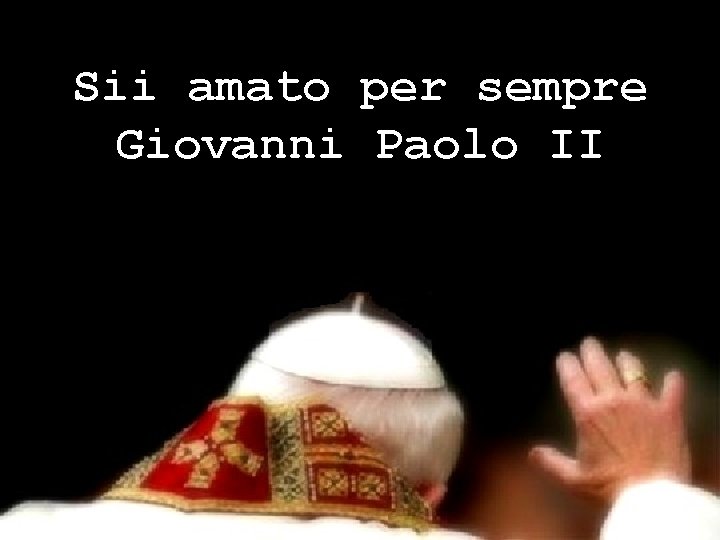 Sii amato per sempre Giovanni Paolo II 