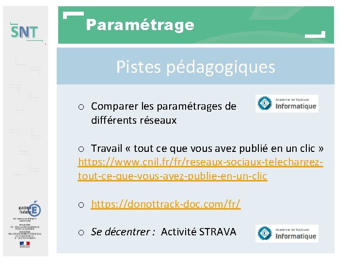 SNT Paramétrage Pistes pédagogiques o Comparer les paramétrages de différents réseaux o Travail «