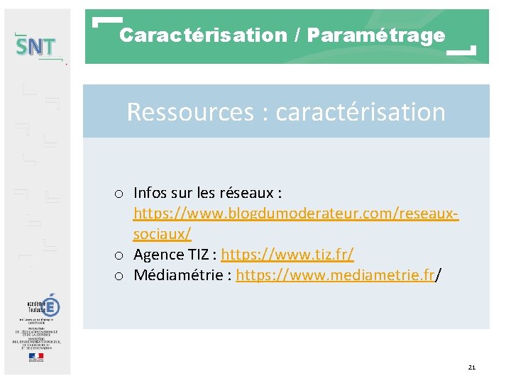 SNT Caractérisation / Paramétrage Ressources : caractérisation o Infos sur les réseaux : https: SNT Caractérisation / Paramétrage Ressources : caractérisation o Infos sur les réseaux : https: