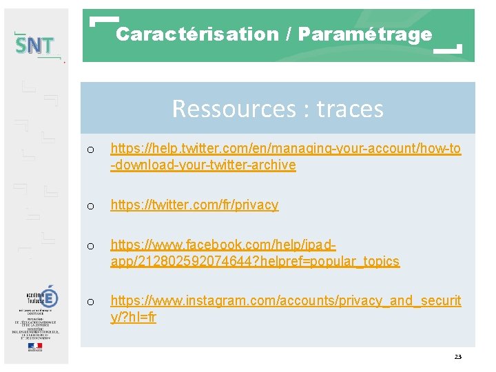 Caractérisation / Paramétrage SNT Ressources : traces o https: //help. twitter. com/en/managing-your-account/how-to -download-your-twitter-archive o