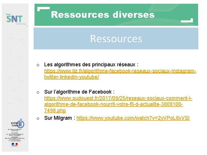 SNT Ressources diverses Ressources o Les algorithmes des principaux réseaux : https: //www. tiz.