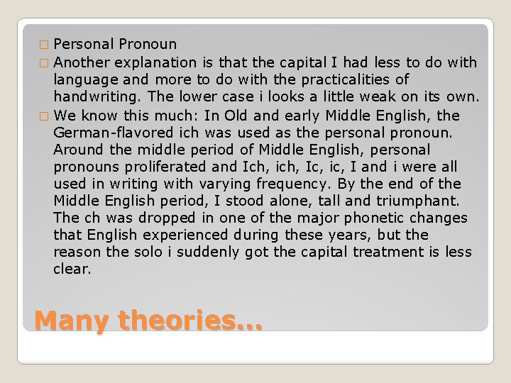 � Personal Pronoun � Another explanation is that the capital I had less to