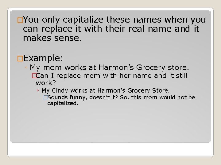�You only capitalize these names when you can replace it with their real name