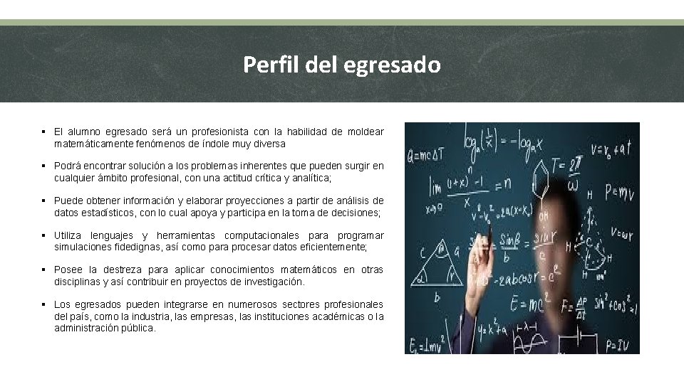 Perfil del egresado § El alumno egresado será un profesionista con la habilidad de