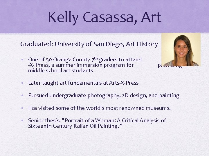 Kelly Casassa, Art Graduated: University of San Diego, Art History • One of 50 Kelly Casassa, Art Graduated: University of San Diego, Art History • One of 50