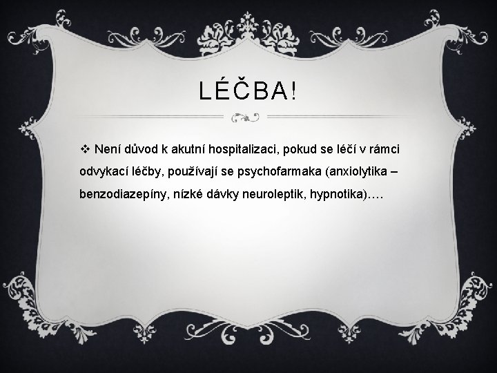 LÉČBA! v Není důvod k akutní hospitalizaci, pokud se léčí v rámci odvykací léčby,