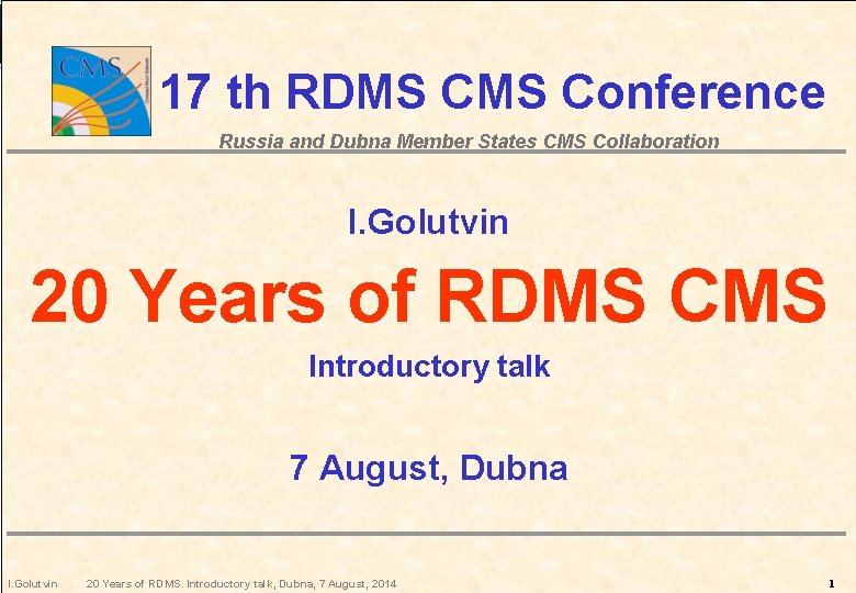 17 th RDMS Conference Russia and Dubna Member States CMS Collaboration I. Golutvin 20