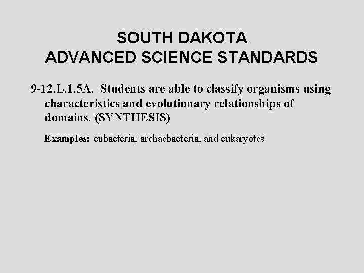 SOUTH DAKOTA ADVANCED SCIENCE STANDARDS 9 -12. L. 1. 5 A. Students are able