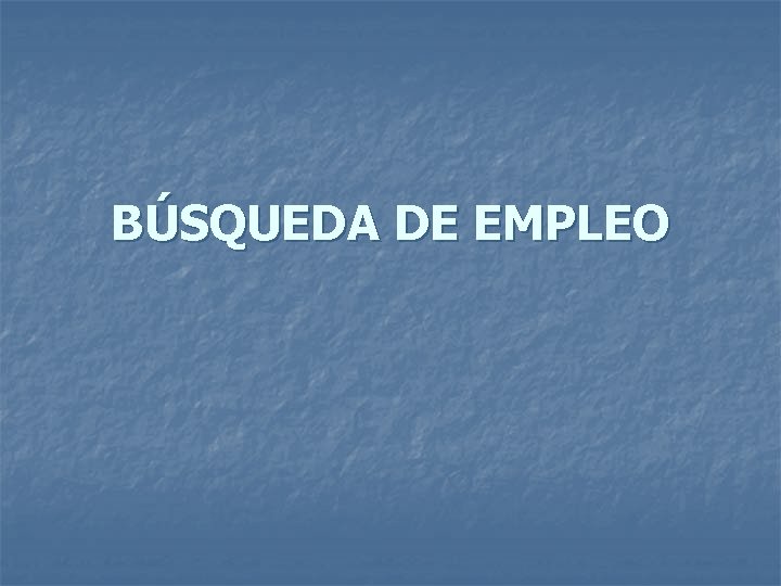 BÚSQUEDA DE EMPLEO 
