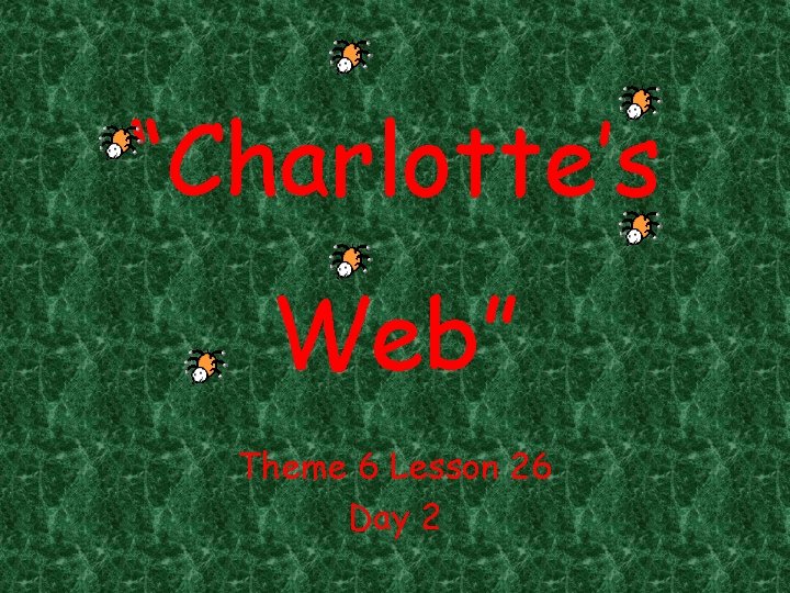 “Charlotte’s Web” Theme 6 Lesson 26 Day 2 