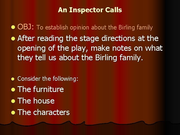 An Inspector Calls l OBJ: To establish opinion about the Birling family l After