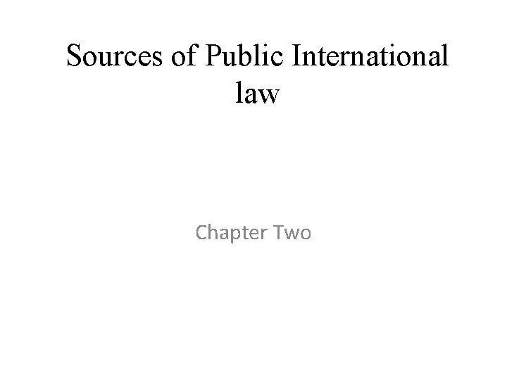 Sources of Public International law Chapter Two 