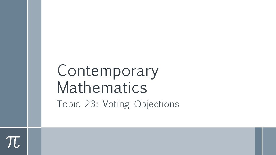 Contemporary Mathematics Topic 23: Voting Objections 