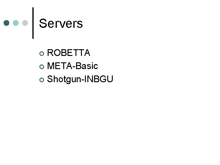 Servers ROBETTA ¢ META-Basic ¢ Shotgun-INBGU ¢ 