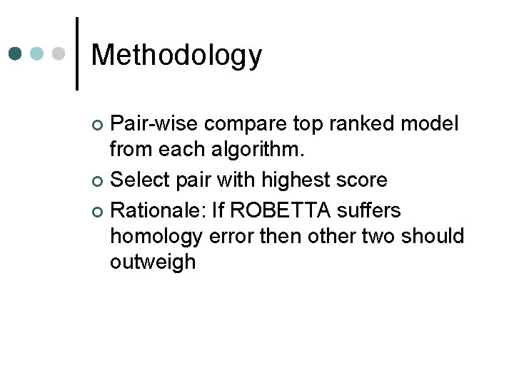 Methodology Pair-wise compare top ranked model from each algorithm. ¢ Select pair with highest