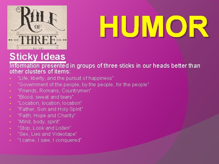 HUMOR Sticky Ideas Information presented in groups of three sticks in our heads better