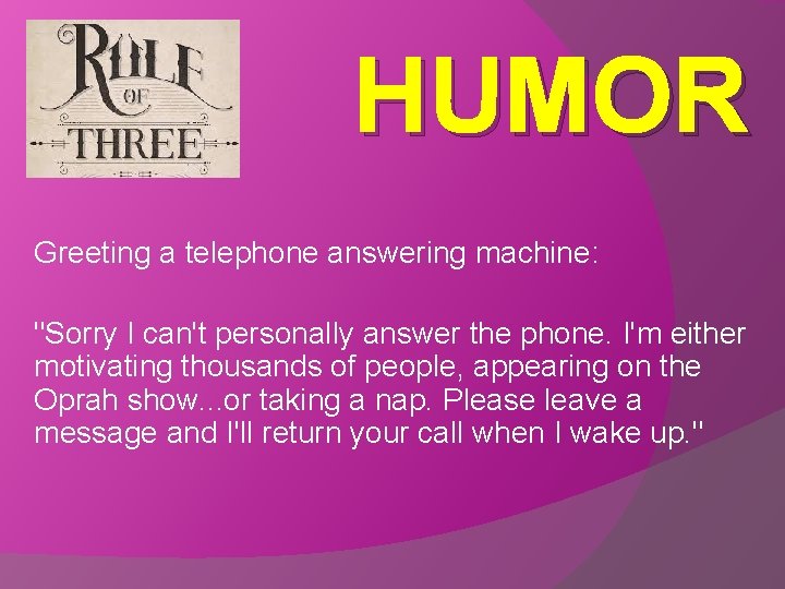 HUMOR Greeting a telephone answering machine: "Sorry I can't personally answer the phone. I'm