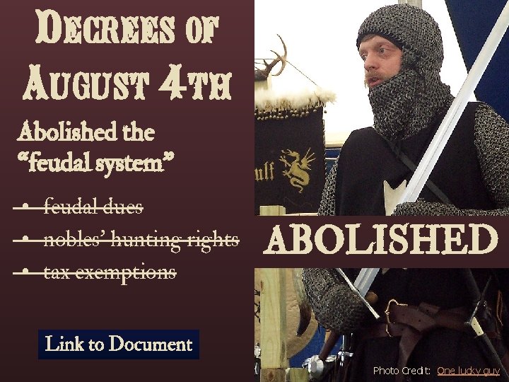 Decrees of August 4 th Abolished the “feudal system” • feudal dues • nobles’