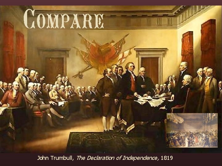 Compare John Trumbull, The Declaration of Independence, 1819 