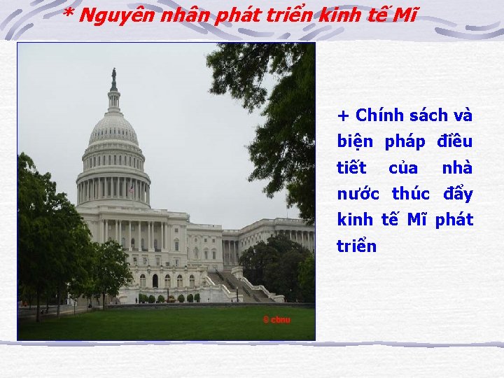 * Nguyên nhân phát triển kinh tế Mĩ + Chính sách và biện pháp