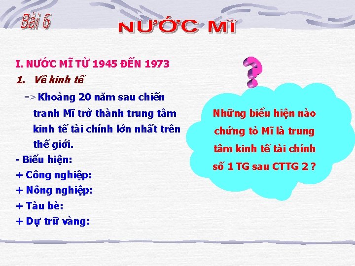 I. NƯỚC MĨ TỪ 1945 ĐẾN 1973 1. Về kinh tế => Khoảng 20