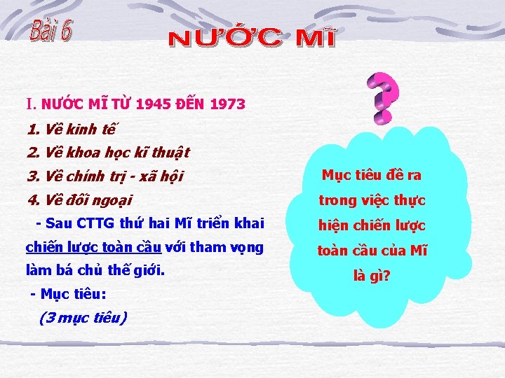 I. NƯỚC MĨ TỪ 1945 ĐẾN 1973 1. Về kinh tế 2. Về khoa