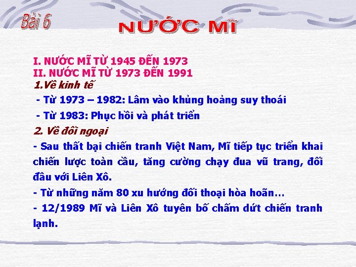 I. NƯỚC MĨ TỪ 1945 ĐẾN 1973 II. NƯỚC MĨ TỪ 1973 ĐẾN 1991