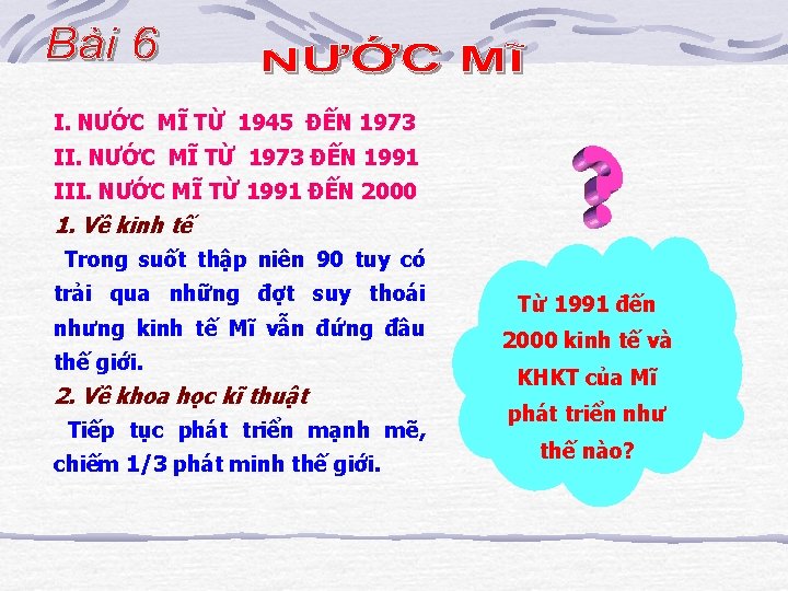 I. NƯỚC MĨ TỪ 1945 ĐẾN 1973 II. NƯỚC MĨ TỪ 1973 ĐẾN 1991