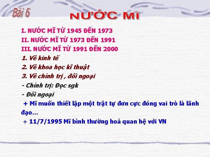 I. NƯỚC MĨ TỪ 1945 ĐẾN 1973 II. NƯỚC MĨ TỪ 1973 ĐẾN 1991