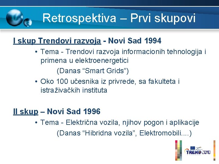 Retrospektiva – Prvi skupovi I skup Trendovi razvoja - Novi Sad 1994 • Tema Retrospektiva – Prvi skupovi I skup Trendovi razvoja - Novi Sad 1994 • Tema